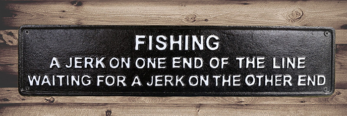 Cast Iron Sign Fishing, A Jerk On One End